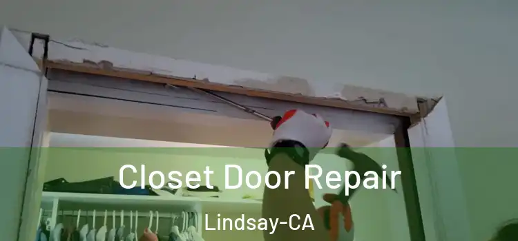  Closet Door Repair Lindsay-CA