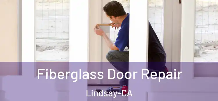  Fiberglass Door Repair Lindsay-CA