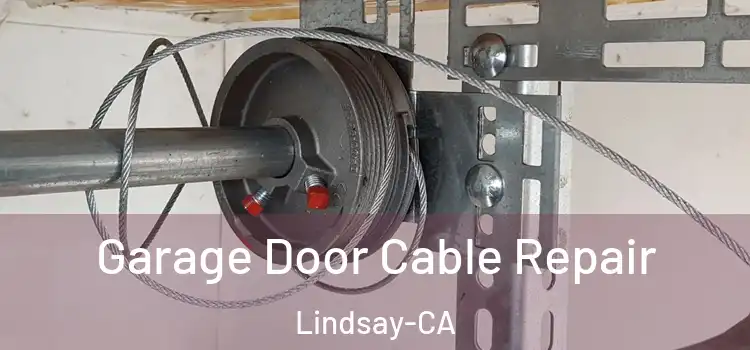  Garage Door Cable Repair Lindsay-CA