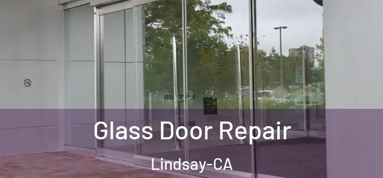  Glass Door Repair Lindsay-CA